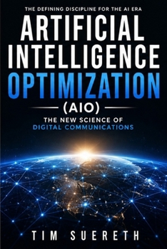 Paperback Artificial Intelligence Optimization (AIO): The New Science of Digital Communications Book