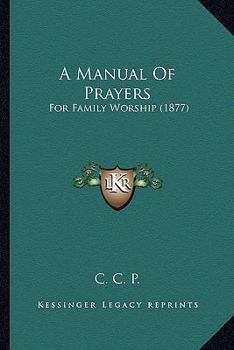 Paperback A Manual Of Prayers: For Family Worship (1877) Book