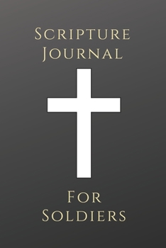 Scripture Journal for Solidiers : Inspirational Faith Based Christian Journal to Write in with Bible Verses for Military Men and Women: 6 X9 (15. 24cm X 22. 86cm) US Military Armed Forces Deployment G