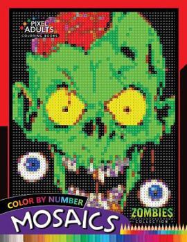 Paperback Color by Number Mosaics: Zombie Collection Pixel for Adults Stress Relieving Design Puzzle Quest Book