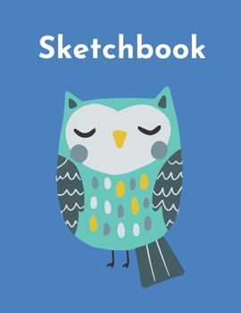 Sketchbook: A Cute Kawaii Owl Sketchpad: 100 Large 8.5" x 11" Blank White Pages