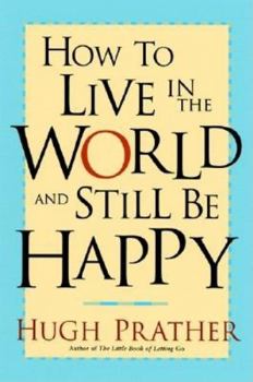 Paperback How to Live in the World and Still Be Happy Book