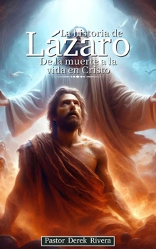 Paperback La historia de Lázaro: De la muerte a la vida en Cristo [Spanish] Book