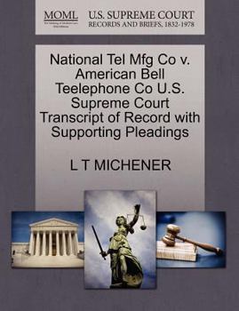 Paperback National Tel Mfg Co V. American Bell Teelephone Co U.S. Supreme Court Transcript of Record with Supporting Pleadings Book