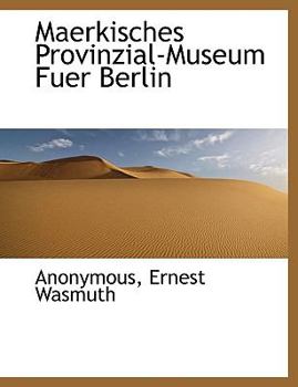 Paperback Maerkisches Provinzial-Museum Fuer Berlin [German] Book