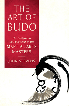 Paperback The Art of Budo: The Calligraphy and Paintings of the Martial Arts Masters Book