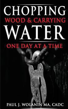 Paperback Chopping Wood and Carrying Water: One Day at at Time Book