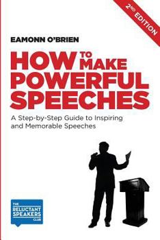 Paperback How to Make Powerful Speeches 2nd Edition: A Step-by-Step Guide to Inspiring and Memorable Speeches Book