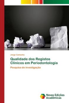 Paperback Qualidade dos Registos Clínicos em Periodontologia [Portuguese] Book