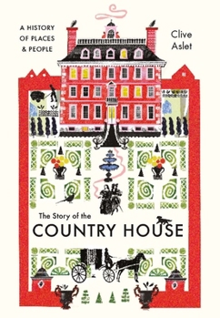 Hardcover The Story of the Country House: A History of Places and People Book