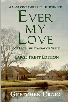 Ever My Love: A Saga of Slavery and Deliverance [Large Print Edition] B0CMH635V4 Book Cover