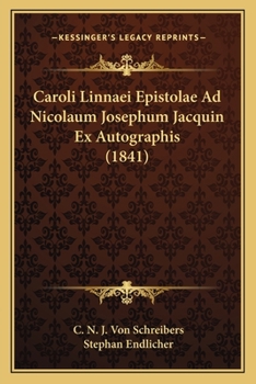Caroli Linnaei Epistolae Ad Nicolaum Josephum Jacquin Ex Autographis (1841)