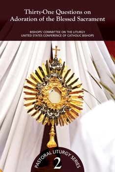 Paperback Thirty-One Questions on Adoration of the Blessed Sacrament: Bishops' Committee on the Liturgy United States Conference of Catholic Bishops Book