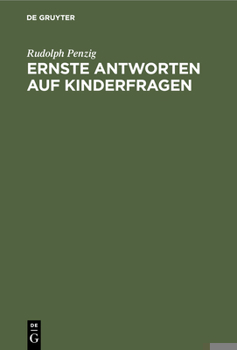 Hardcover Ernste Antworten Auf Kinderfragen: Ein Beitrag Zur Häuslichen Erziehung [German] Book
