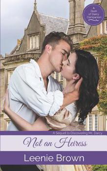 Not an Heiress: A Sequel to Discovering Mr. Darcy (Dash of Darcy and Companion Collection Book 5) - Book #5 of the Dash of Darcy and Companions Collection
