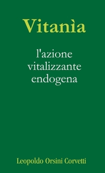 Paperback Vitanìa, l'azione vitalizzante endogena [Italian] Book
