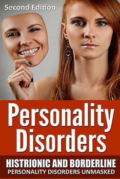 Paperback Personality Disorders: Histronic and Borderline Personality Disorders Unmasked Book