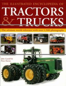 Hardcover The Illustrated Encyclopedia of Tractors & Trucks: The Ultimate World Reference with Over 1,500 Photographs Book