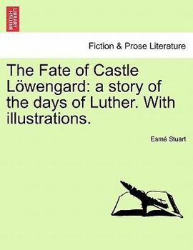 Paperback The Fate of Castle L Wengard: A Story of the Days of Luther. with Illustrations. Book