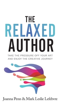 Hardcover The Relaxed Author: Take The Pressure Off Your Art and Enjoy The Creative Journey Book