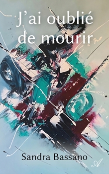 Paperback J'ai oublié de mourir [French] Book