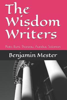 Paperback The Wisdom Writers: Plato, Rumi, Thoreau, Aurelius, Solomon Book