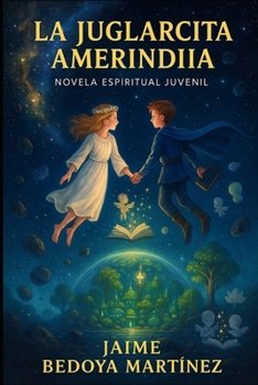 La Juglarcita Amerindia: Novela espiritual juvenil (Spanish Edition)