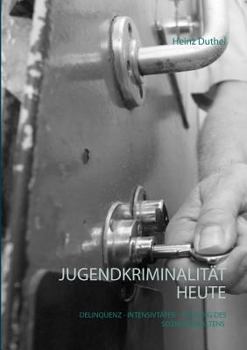 Paperback Jugendkriminalität heute: Deliquenz - Intensivtäter - Störung des Sozialverhaltens [German] Book