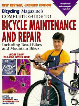 Paperback Bicycling Magazine's Complete Guide to Bicycle Maintenance and Repair: Including Road Bikes and Mountain Bikes Book