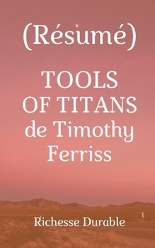 Paperback (R?sum?) TOOLS OF TITANS de Timothy Ferriss [French] Book