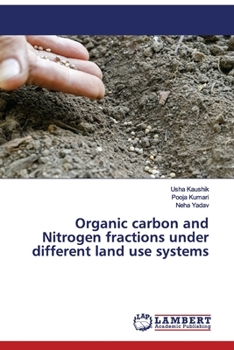 Paperback Organic carbon and Nitrogen fractions under different land use systems Book