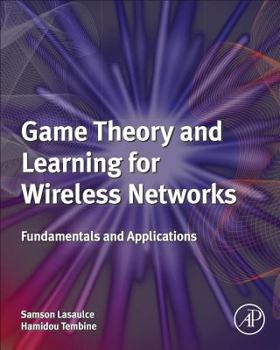 Paperback Game Theory and Learning for Wireless Networks: Fundamentals and Applications Book