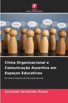 Clima Organizacional e Comunicação Assertiva em Espaços Educativos (Portuguese Edition)