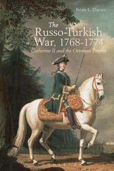 Paperback The Russo-Turkish War, 1768-1774: Catherine II and the Ottoman Empire Book