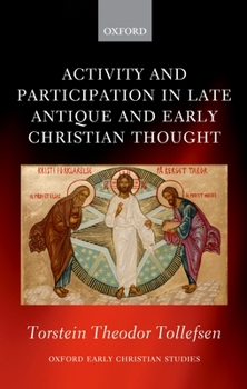 Hardcover Activity and Participation in Late Antique and Early Christian Thought Book