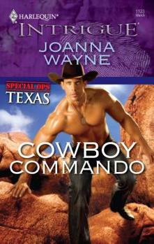 Cowboy Commando (Harlequin Intrigue Series) - Book #1 of the Special Ops: Texas