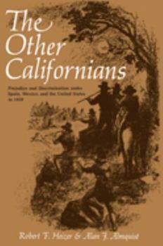 Paperback The Other Californians: Prejudice and Discrimination Under Spain, Mexico, and the United States to 1920 Book