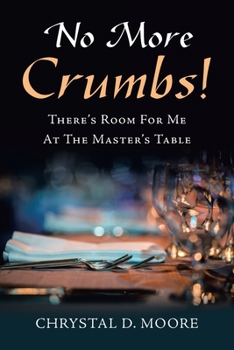 Paperback No More Crumbs!: There's Room for Me at the Master's Table Book