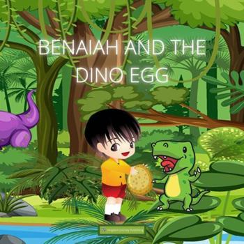 Paperback Benaiah And The Dinosaur Egg Book