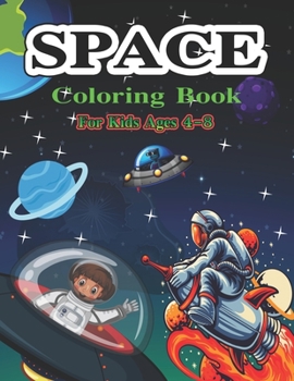 Paperback Space Coloring Book for Kids Ages 4-8: A Cute Space Coloring Pages for Kids, Teenagers, Toddlers, Tweens, Boys, Girls Book