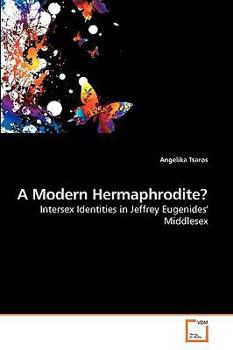 A Modern Hermaphrodite?: Intersex Identities in Jeffrey Eugenides' Middlesex
