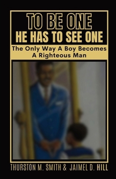 To Be One He Has to See One: The Only Way A Boy Becomes A Righteous Man