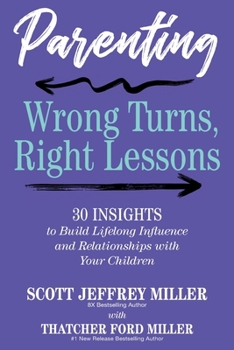 Paperback Parenting: Wrong Turns, Right Lessons: 30 INSIGHTS to Build Lifelong Influence and Relationships with Your Children Book