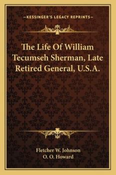 Paperback The Life Of William Tecumseh Sherman, Late Retired General, U.S.A. Book