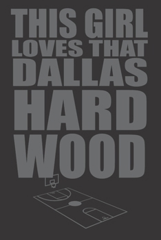 Paperback This Girl Loves That Dallas Hard Wood: 6x9 inch - lined - ruled paper - notebook - notes Book