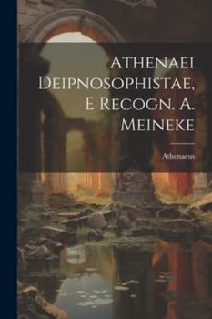 Paperback Athenaei Deipnosophistae, E Recogn. A. Meineke [Portuguese] Book