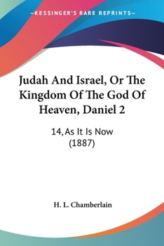 Judah And Israel, Or The Kingdom Of The God Of Heaven, Daniel 2: 14, As It Is Now