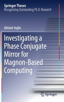 Hardcover Investigating a Phase Conjugate Mirror for Magnon-Based Computing Book