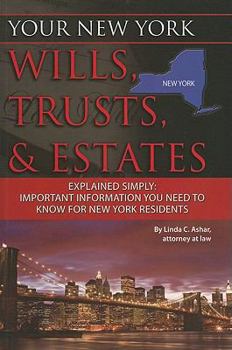 Paperback Your New York Wills, Trusts, & Estates Explained Simply: Important Information You Need to Know for New York Residents Book