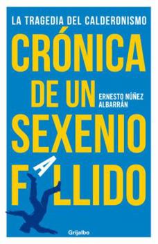 Paperback Cronica de un sexenio fallido: La tragedia del calderonismo (Spanish Edition) [Spanish] Book